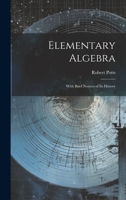 Elementary Algebra: With Brief Notices of Its History 1020746890 Book Cover