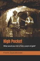 High Pocket: How much would risk to find a cavern of gold? B0FBMHHRY4 Book Cover