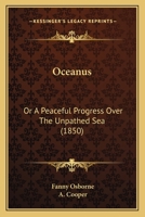 Oceanus: Or a Peaceful Progress Over the Unpathed Sea 0469503475 Book Cover