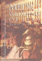 The Medici Wedding of 1589: Florentine Festival as Theatrum Mundi 0300064470 Book Cover