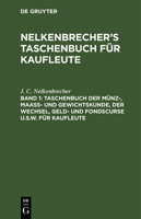 Taschenbuch Der M�nz-, Maass- Und Gewichtskunde, Der Wechsel, Geld- Und Fondscurse U.S.W. F�r Kaufleute 3111245209 Book Cover