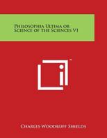 Philosophia Ultima or Science of the Sciences V1 1162624442 Book Cover