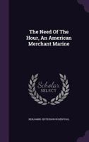 The Need of the Hour, an American Merchant Marine 1346573441 Book Cover