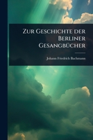 Zur Geschichte der Berliner GesangbÃ1/4cher (German Edition) 1024942848 Book Cover
