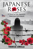 Japanese Roses: A Novel of the Japanese American Internment 1484849795 Book Cover