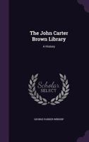 The John Carter Brown Library: A History (Classic Reprint) 1356793878 Book Cover