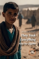 They Took Everything Also Our Dignity B0CLTGXSZC Book Cover