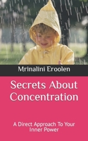 Secrets About Concentration: A Direct Approach To Your Inner Power B0BVC8LYZL Book Cover