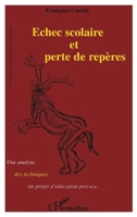 Echec scolaire et perte de repères: Une analyse, des techniques, un projet d'éducation précoce 2747594068 Book Cover