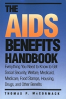 The AIDS Benefits Handbook: Everything you need to know to get Social Security, Welfare, Medicaid, Medicare, Food Stamps, Housing... (Yale Fastback Series) 0300047215 Book Cover