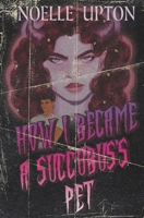 How I Became a Succubus's Pet (Demons & Cryptids) B0FX8LXLVX Book Cover