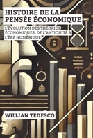 Histoire De La Pensée Économique: L'évolution Des Théories Économiques, De L'antiquité À L'ère Numérique (Série Fondements Économiques : Théorie, Histoire et Applications) (French Edition) B0F27XD151 Book Cover