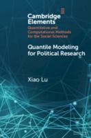 Quantile Modeling for Political Research (Elements in Quantitative and Computational Methods for the Social Sciences) 1009606026 Book Cover