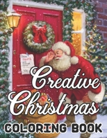 Creative Christmas Coloring Book: 50 Beautiful grayscale images of Winter Christmas holiday scenes, Santa, reindeer, elves, tree lights (Life Holiday B08KSLVLBC Book Cover