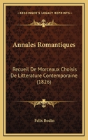 Annales Romantiques: Recueil De Morceaux Choisis De Litterature Contemporaine (1826) 1160787808 Book Cover