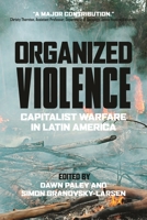 Organized Violence: Capitalist Warfare in Latin America 0889776105 Book Cover