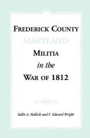 Frederick County [Maryland] Militia in the War of 1812 1585492124 Book Cover