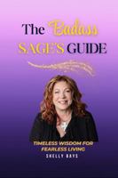 The Badass Sage's Guide: Timeless Wisdom for Fearless Living B0DZW7KWM4 Book Cover