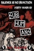 Silence is no reaction - Forty years of Subhumans 1739647750 Book Cover