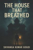 The House That Breathed B0G1LM5CDD Book Cover