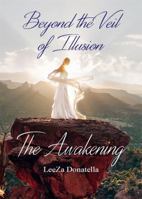 Beyond the Veil of Illusion: The Awakening 0991100700 Book Cover