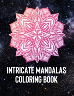 Intricate Mandalas: An Adult Coloring Book with 50 Detailed Mandalas for Relaxation and Stress Relief 1658392965 Book Cover