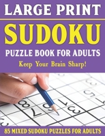 Large Print Sudoku Puzzle Book For Adults: 85 Mixed Sudoku Puzzles For Adults: Easy Medium and Hard Large Print Puzzles For Adults- Vol 5 B093K87PN1 Book Cover