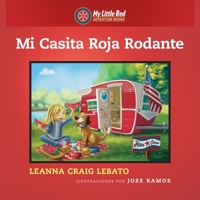 Mi Casita Roja Rodante (My Little Red Adventure Books) (Spanish Edition) 1655016687 Book Cover