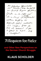 A Requiem for Hitler: and Other new Perspectives on the German Church Struggle 0334022959 Book Cover