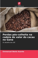Perdas pós-colheita na cadeia de valor do cacau no Gana (Portuguese Edition) 620775140X Book Cover