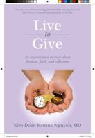 Live to Give: An inspirational memoir about freedom, faith, and selflessness 0977777987 Book Cover