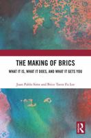 The Making of BRICS: What It Is, What It Does, and What It Gets You 1041392141 Book Cover