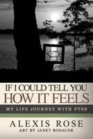 If I Could Tell You How It Feels: my life journey with PTSD 1979035113 Book Cover