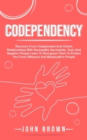 Codependency: Recovery From Codependent And Violent Relationships With Sociopaths Narcissists, Toxic And Negative People Learn To Recognize Them To Protect You From Offensive And Manipulative People 1801270163 Book Cover