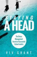 Staying A Head: The Stress Management Secrets of Successful School Leaders 0992925002 Book Cover