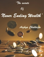 The Secrets of Never Ending Wealth B08VBS3YMC Book Cover