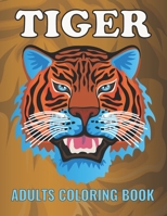 Tiger Adults Coloring Book: An Tiger Coloring Book with Fun Easy, Amusement, Stress Relieving & much more For Adults, Men, Girls, Boys & Teens B095GQG67Q Book Cover