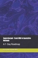 Supercharged -Track MBA in Quantative Methods: A 7- Day Roadmap B0F5MMJMPH Book Cover
