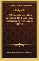 Der Staatsstreich Vom 2 December 1851 Und Seine Ruchwirkung Auf Europa (1870) 114401610X Book Cover