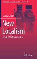 New Localism: Living in the Here and Now 3030215784 Book Cover