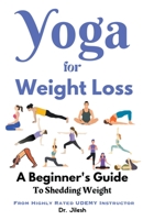 Yoga for Weight Loss: A Beginner's Guide to Shedding Weight B0CDZPKSLM Book Cover