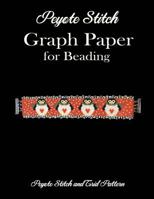 Peyote Stitch Graph Paper for Beading - Peyote Stitch and Grid Pattern: 8.5 x 11" Beading Grid Paper for Beading Patterns/Seed Beading/Delica ... and 40 Grid Pattern Pages for Small Projects 179876704X Book Cover