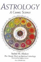 Astrology: A Cosmic Science 0916360636 Book Cover