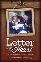 Letter from the Heart. The Real Story Behind the Iconic Photograph 0989978044 Book Cover