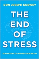 The End of Stress: Four Steps to Rewire Your Brain 1582704910 Book Cover