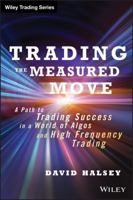 Trading the Measured Move: A Path to Trading Success in a World of Algos and High Frequency Trading 1118251830 Book Cover