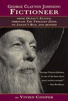 George Clayton Johnson-Fictioneer from Ocean's Eleven, Through the Twilight Zone, to Logan's Run 1593937369 Book Cover