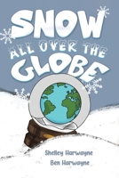 Snow All Over the Globe 1685624669 Book Cover