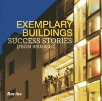 Exemplary Buildings: Success Stories from Brussels 2873868007 Book Cover