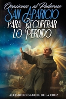 Oraciones al Poderoso San Aparicio para Recuperar lo Perdido (Spanish Edition) B0G7GQ9XGT Book Cover